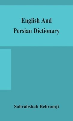 Sohrabshah Behramji - English And Persian Dictionary, Inbunden. Tillgänglighet: Lägg i varukorg