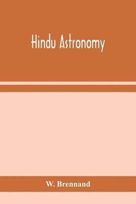 W Brennand - Hindu Astronomy, Häftad. Tillgänglighet: Lägg i varukorg