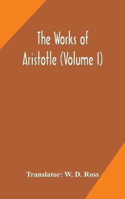 Works Of Aristotle (Volume I), Inbunden