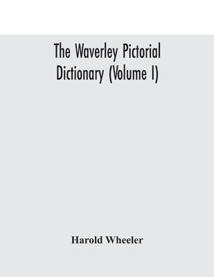 Harold Wheeler - Waverley Pictorial Dictionary (Volume I), Häftad. Tillgänglighet: Lägg i varukorg
