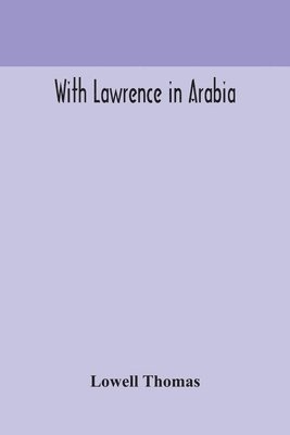 Lowell Thomas - With Lawrence In Arabia, Häftad