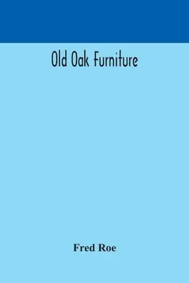 Fred Roe - Old Oak Furniture, Häftad. Tillgänglighet: Lägg i varukorg