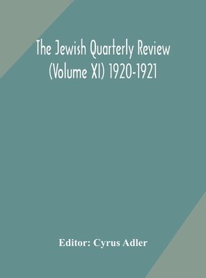 Jewish Quarterly Review (Volume Xi) 1920-1921