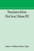 Pennsylvania archives (Third Series) (Volume XIV)
