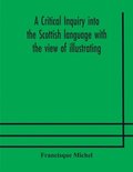 Critical Inquiry Into The Scottish Language With The View Of Illustrating The Rise And Progress Of Civilisation In Scotland