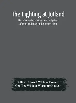 Geoffrey William Winsmore Hooper, Harold William Fawcett - Fighting At Jutland; The Personal Experiences Of Forty-Five Officers And Men Of The British Fleet, Inbunden. Tillgänglighet: Lägg i varukorg
