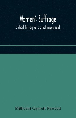 Millicent Garrett Fawcett - Women'S Suffrage; A Short History Of A Great Movement, Häftad