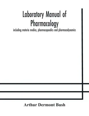 Arthur Dermont Bush - Laboratory Manual Of Pharmacology, Including Materia Medica, Pharmacopaedics And Pharmacodynamics, Häftad. Tillgänglighet: Lägg i varukorg
