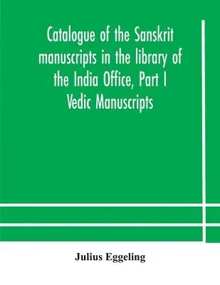 Julius Eggeling - Catalogue Of The Sanskrit Manuscripts In The Library Of The India Office, Part I Vedic Manuscripts, Häftad. Tillgänglighet: Lägg i varukorg
