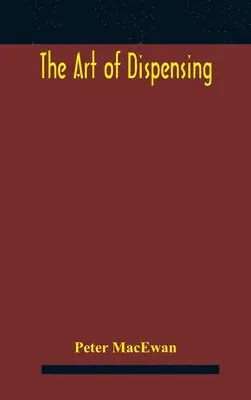 Peter MacEwan - art of dispensing, Inbunden. Tillgänglighet: Lägg i varukorg