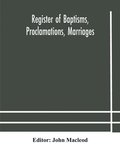 Register Of Baptisms, Proclamations, Marriages And Mortcloth Dues Contained In Kirk-Session Records Of The Parish Of Torphichen, 1673-1714