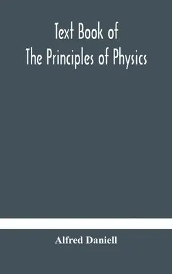 Alfred Daniell - Text Book Of The Principles Of Physics, Inbunden. Tillgänglighet: Lägg i varukorg
