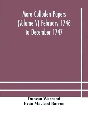 More Culloden Papers (Volume V) February, Evan MacLeod Barron - More Culloden Papers (Volume V) February 1746 To December 1747, Häftad. Tillgänglighet: Lägg i varukorg