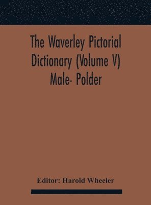 Harold Wheeler - Waverley Pictorial Dictionary (Volume V) Male- Polder, Inbunden. Tillgänglighet: Lägg i varukorg