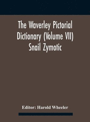 Harold Wheeler - Waverley Pictorial Dictionary (Volume Vii) Snail Zymotic, Inbunden. Tillgänglighet: Lägg i varukorg