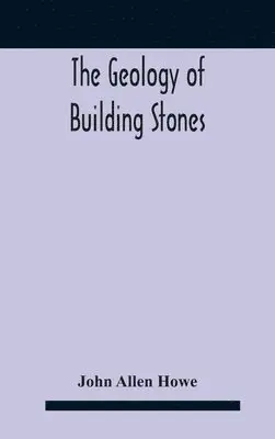 John Allen Howe - Geology Of Building Stones, Inbunden. Tillgänglighet: Lägg i varukorg