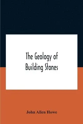 John Allen Howe - Geology Of Building Stones, Häftad. Tillgänglighet: Lägg i varukorg