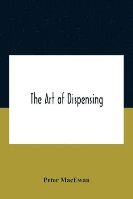 Peter MacEwan - art of dispensing, Häftad. Tillgänglighet: Lägg i varukorg