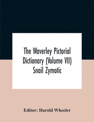 Harold Wheeler - Waverley Pictorial Dictionary (Volume Vii) Snail Zymotic, Häftad. Tillgänglighet: Lägg i varukorg