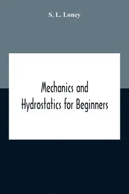 S L Loney - Mechanics And Hydrostatics For Beginners, Häftad. Tillgänglighet: Lägg i varukorg