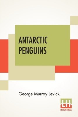 George Murray Levick - Antarctic Penguins, Häftad. Tillgänglighet: Lägg i varukorg