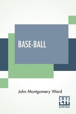John Montgomery Ward - Base-Ball, Häftad. Tillgänglighet: Lägg i varukorg
