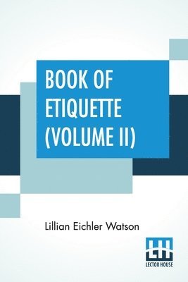 Lillian Eichler Watson - Book Of Etiquette (Volume II), Häftad. Tillgänglighet: Lägg i varukorg