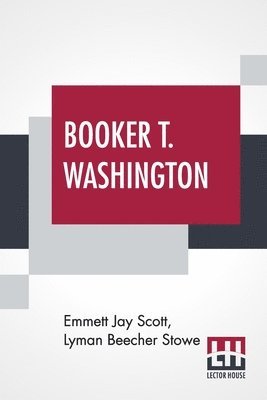 Emmett Jay Scott, Lyman Beecher Stowe - Booker T. Washington, Häftad