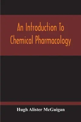 Hugh Alister McGuigan - Introduction To Chemical Pharmacology; Pharmacodynamics In Relation To Chemistry, Häftad. Tillgänglighet: Lägg i varukorg
