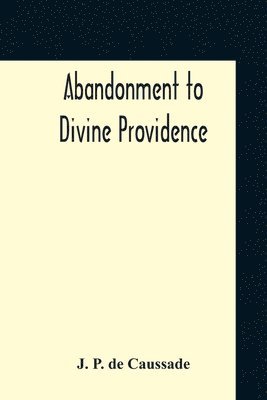 J P de Caussade - Abandonment To Divine Providence, Häftad
