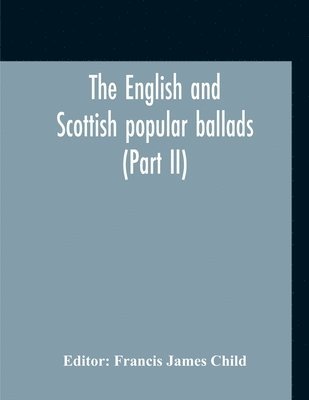 English And Scottish Popular Ballads (Part II)