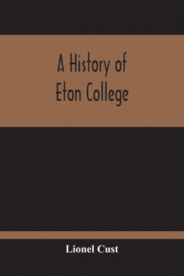 Lionel Cust - History Of Eton College, Häftad. Tillgänglighet: Lägg i varukorg