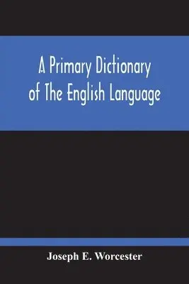 Joseph E Worcester - Primary Dictionary Of The English Language, Häftad. Tillgänglighet: Lägg i varukorg