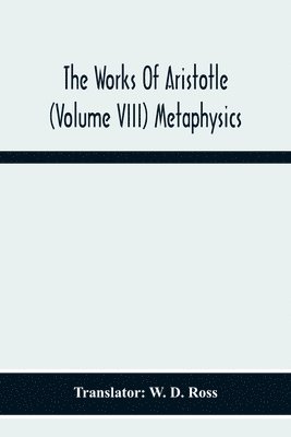 Works Of Aristotle (Volume Viii) Metaphysics, Häftad