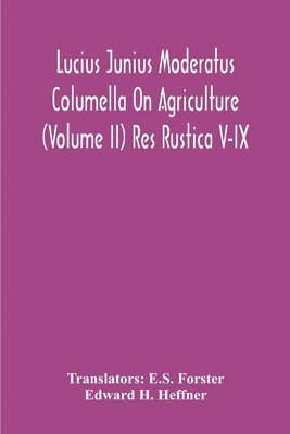 Edward H Heffner - Lucius Junius Moderatus Columella On Agriculture (Volume Ii) Res Rustica V-Ix, Häftad