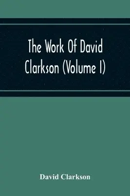 David Clarkson - Work Of David Clarkson (Volume I), Häftad. Tillgänglighet: Lägg i varukorg
