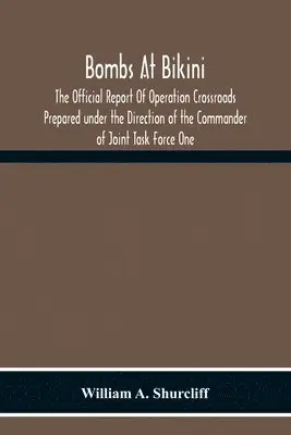 William A Shurcliff - Bombs At Bikini; The Official Report Of Operation Crossroads Prepared Under The Direction Of The Commander Of Joint Task Force One, Häftad. Tillgänglighet: Lägg i varukorg