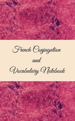 Anchal Verma - French Conjugation and Vocabulary Notebook, Häftad