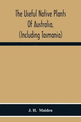 J H - Useful Native Plants Of Australia, (Including Tasmania), Häftad