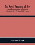 The Royal Academy Of Arts; A Complete Dictionary Of Contributors And Their Work From Its Foundation In 1769 To 1904 (Volume Iii) Eadie To Harraden