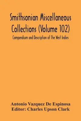 Antonio Vazquez De Espinosa, Charles Upson Clark - Smithsonian Miscellaneous Collections (Volume 102) Compendium And Description Of The West Indies, Häftad. Tillgänglighet: Lägg i varukorg