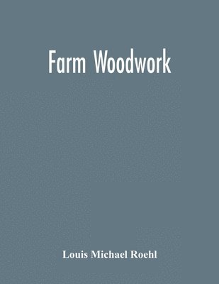 Louis Michael Roehl - Farm Woodwork, Häftad. Tillgänglighet: Lägg i varukorg