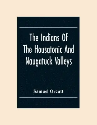 Samuel Orcutt - Indians Of The Housatonic And Naugatuck Valleys, Häftad. Tillgänglighet: Lägg i varukorg