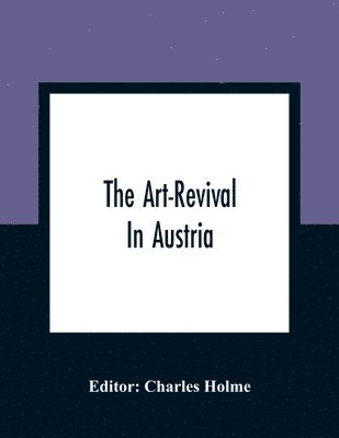 Charles Holme - Art-Revival In Austria, Häftad