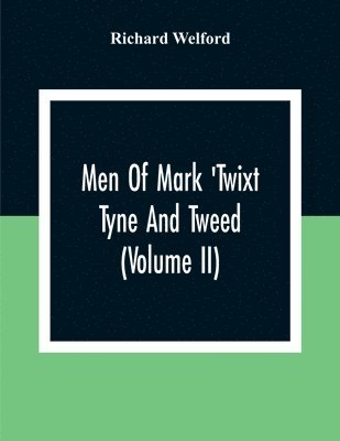 Men Of Mark 'Twixt Tyne And Tweed (Volume Ii)