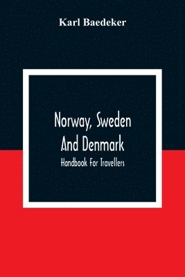 Karl Baedeker - Norway, Sweden And Denmark, Häftad