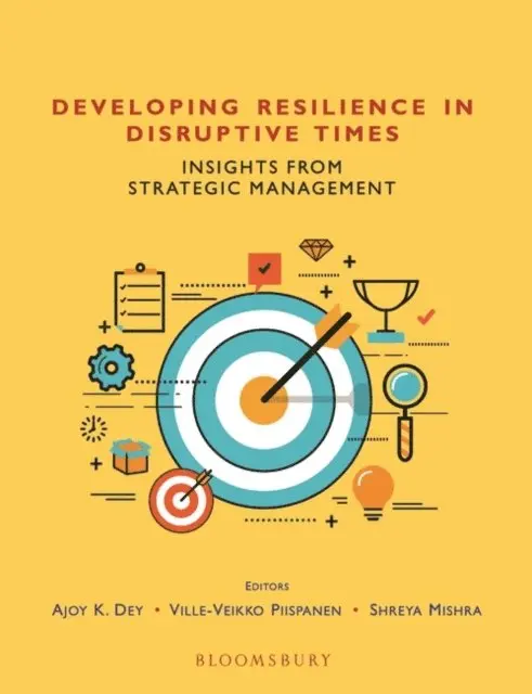 Ajoy Kumar Dey, Ville-Veikko Piispanen, Shreya Mishra - Developing Resilience in Disruptive Times, E-bok. Tillgänglighet: Lägg i varukorg