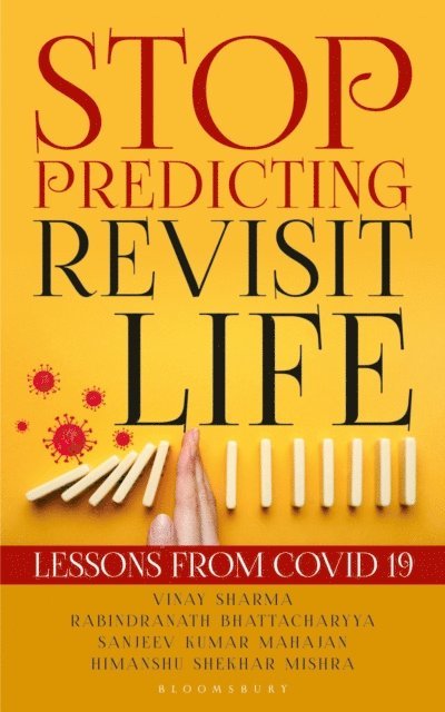 Vinay Sharma, Rabindranath Bhattacharyya, Sanjeev Kumar Mahajan, Himanshu Shekhar Mishra - Stop Predicting - Revisit Life, E-bok