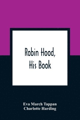Eva March Tappan - Robin Hood, His Book, Häftad