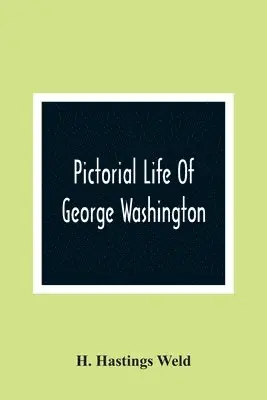 H Hastings Weld - Pictorial Life Of George Washington, Häftad. Tillgänglighet: Lägg i varukorg